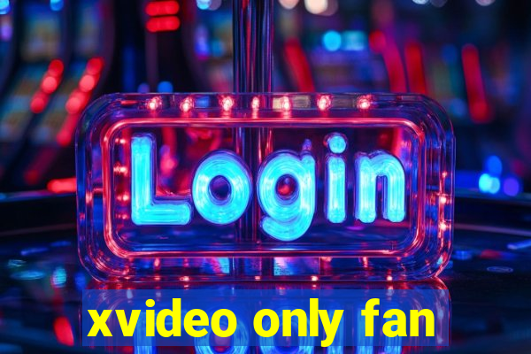 xvideo only fan